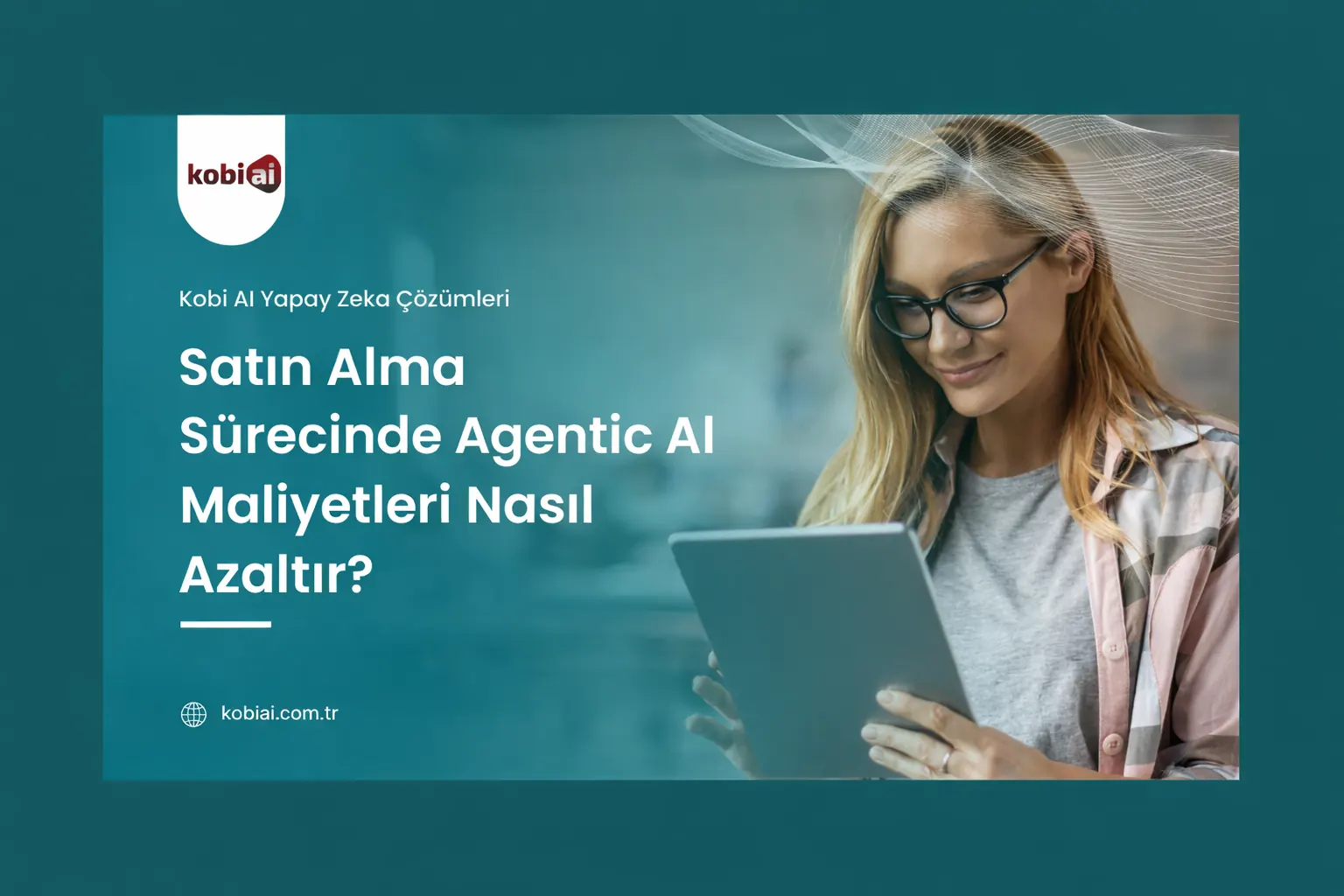 Satın Alma Sürecinde Agentic AI Maliyetleri Nasıl Azaltır?